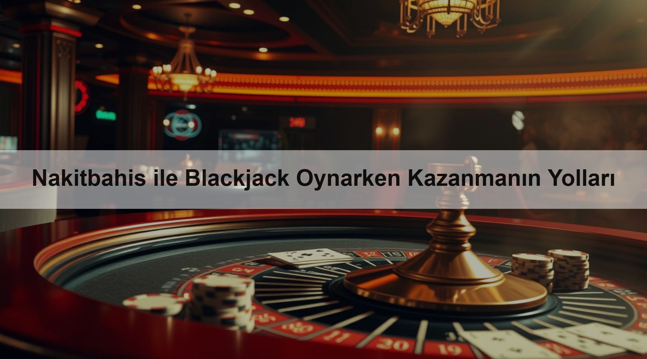 Nakitbahis ile Blackjack Oynarken Kazanmanın Yolları 1 Nakitbahis ile Blackjack Oynarken Kazanmanın Yolları