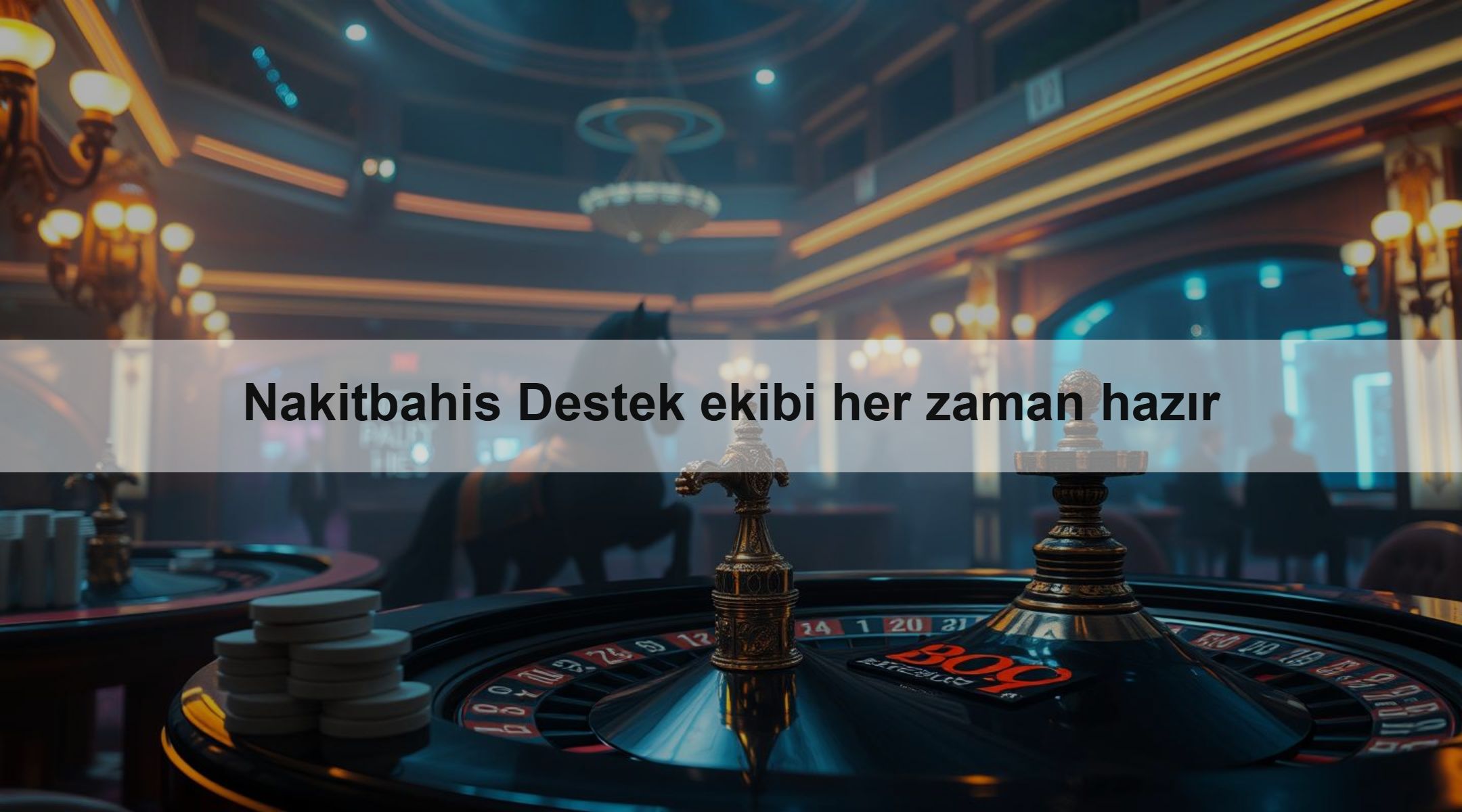 Nakitbahis Destek ekibi her zaman hazır