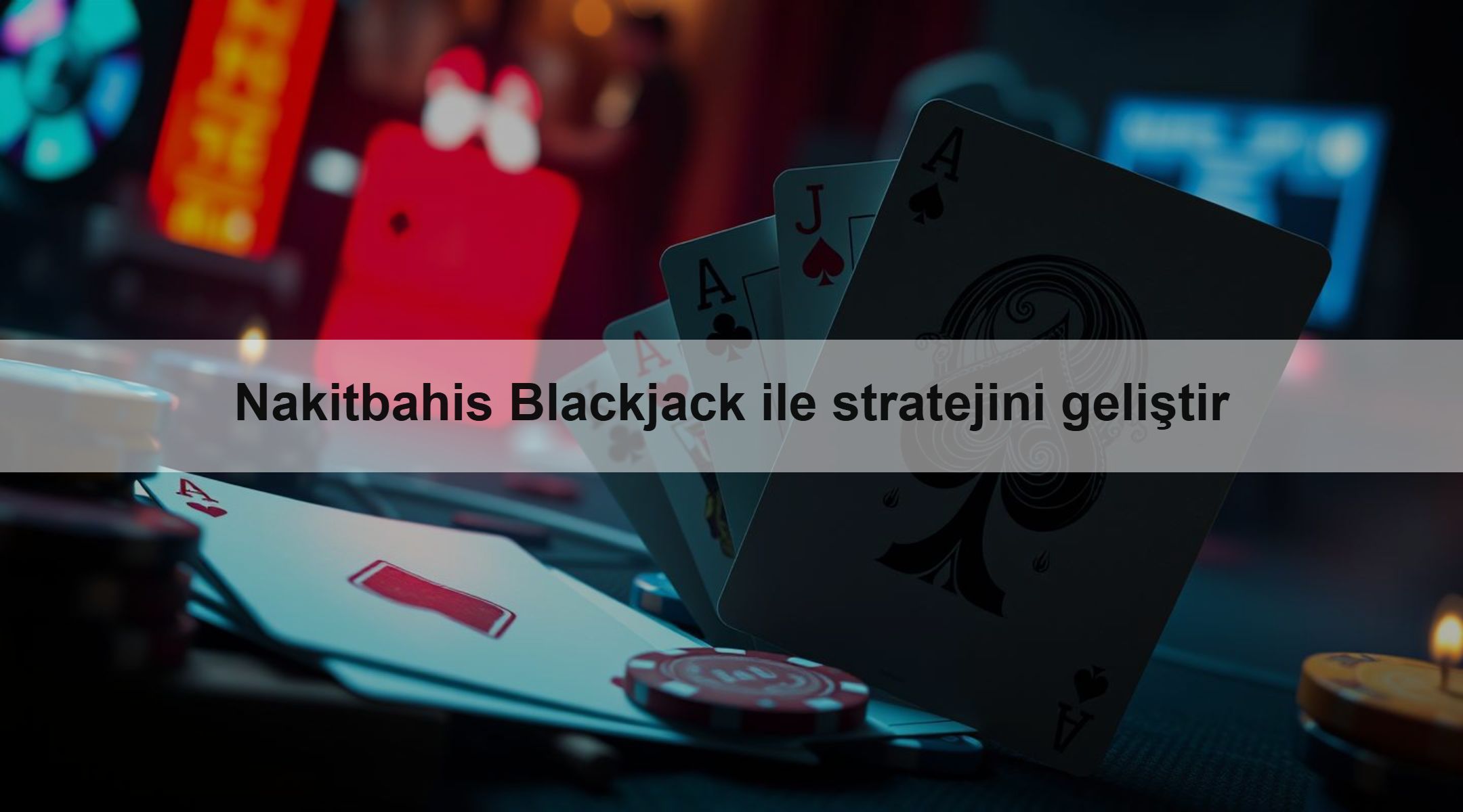 Nakitbahis Blackjack ile stratejini geliştir